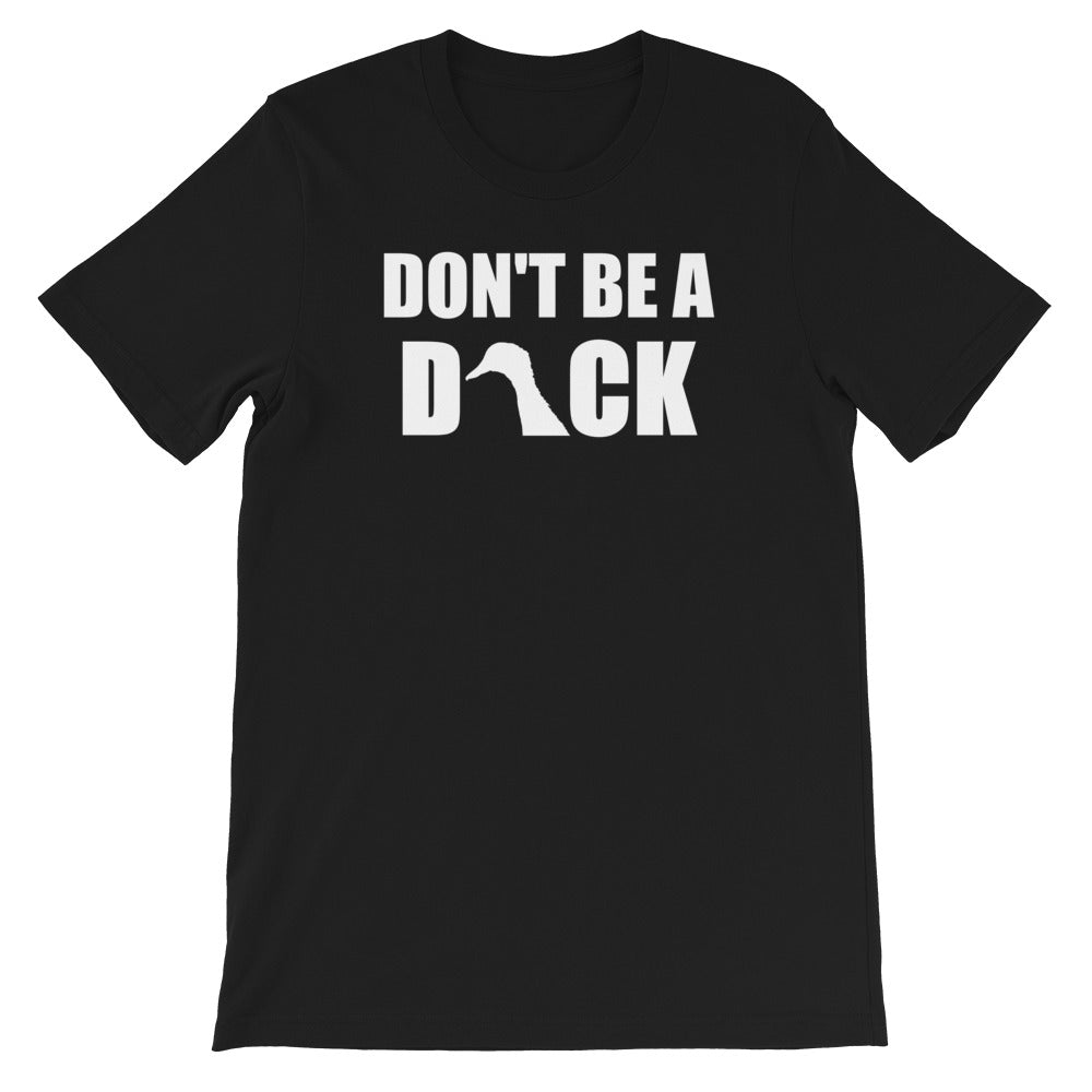 Don't Be A Duck Tee - UnequelyUs