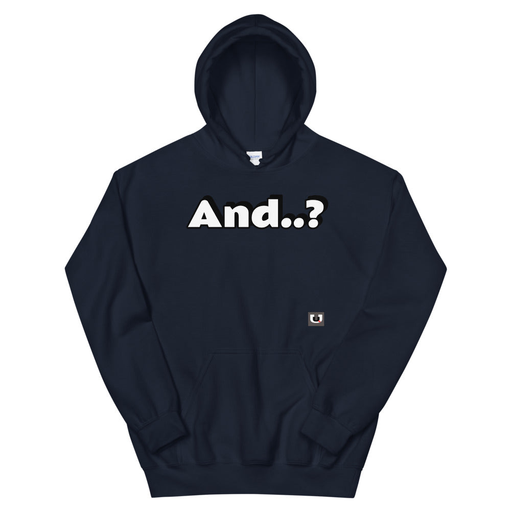 And..? Unisex Hoodie
