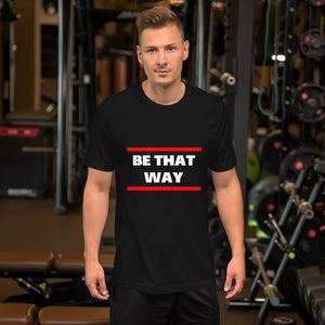Be That Way T-Shirt