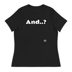 And..? Women's Relaxed T-Shirt UnequelyUs